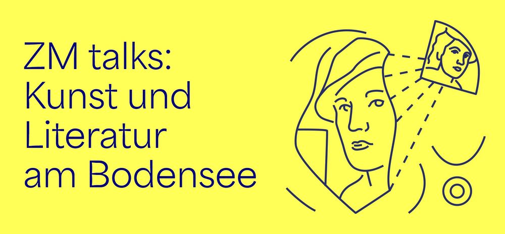 Gelbe Grafik mit der Aufschrift „ZM talks: Kunst und Literatur am Bodensee“ und einer minimalistischen Linienzeichnung eines Gesichts mit abstrakten Elementen.